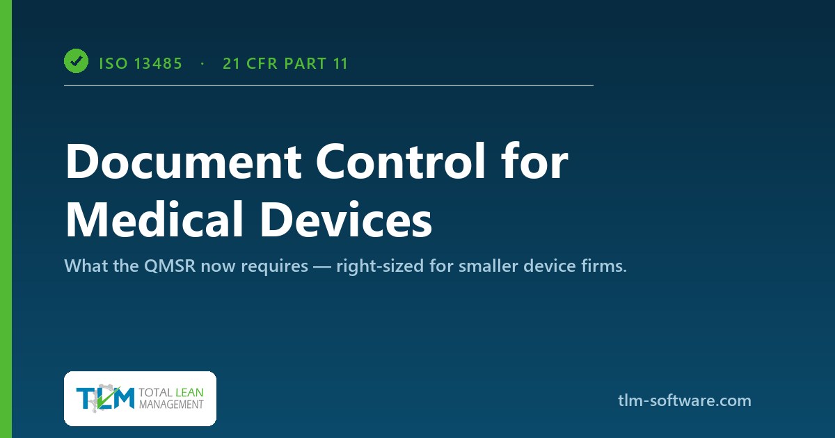Medical device document control under ISO 13485, 21 CFR Part 11, and the QMSR (TLM)