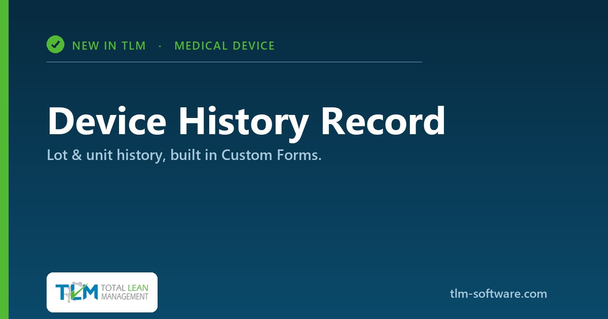 Device History Record for lot and unit history, built in TLM Custom Forms