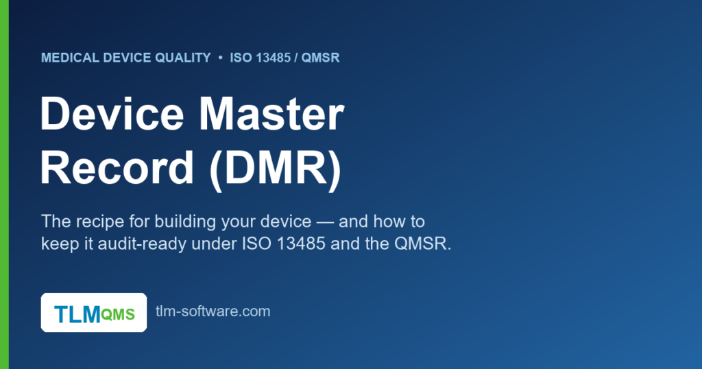 Device Master Record (DMR) for medical devices under ISO 13485 and the QMSR