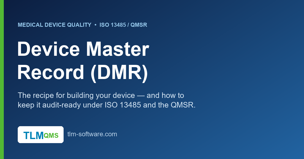 Device Master Record (DMR) for medical devices under ISO 13485 and the QMSR